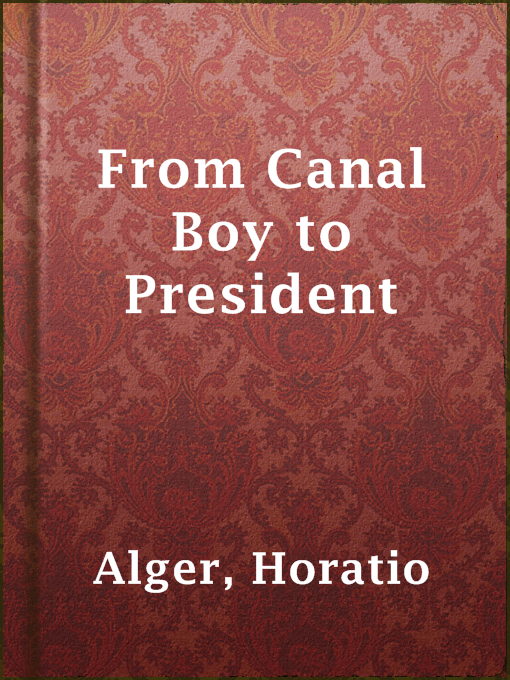 Title details for From Canal Boy to President by Horatio Alger - Wait list
